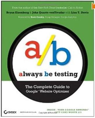 Click Here To Buy Always Be Testing: The Complete Guide to Google Website Optimizer
